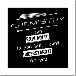 Chemistry I Can Explain It To You But I Can Not Understand It For You Typography White Design Posters and Art